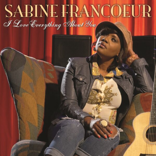 01 I Love Everything About You - Sabine Francoeur - I Love Everything About You